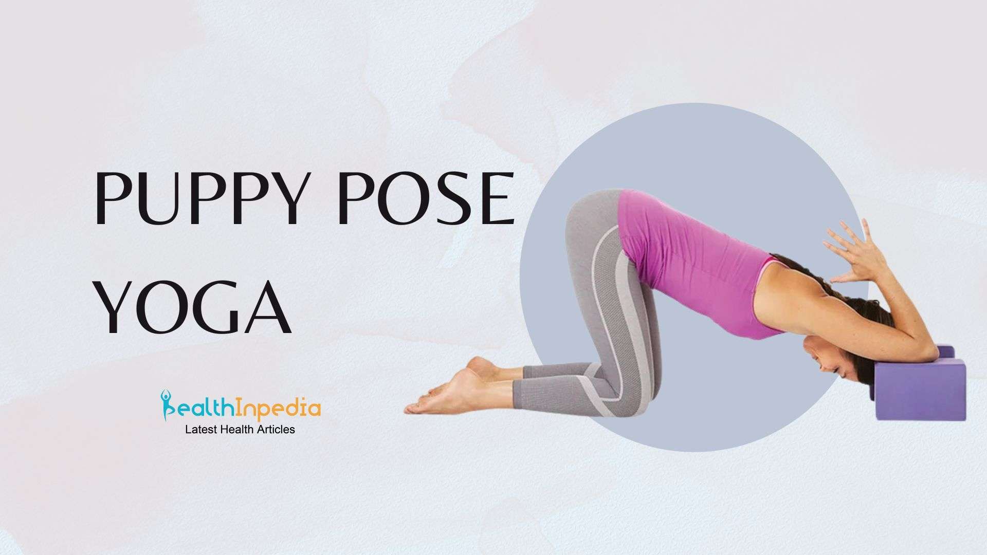 Puppy Pose Yoga: Meaning, Benefits and Step